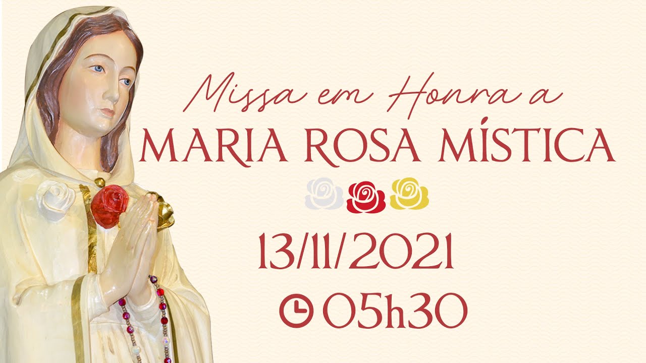 13/11/2021 Missa em Honra a Maria Rosa Mística | 05h30 - YouTube