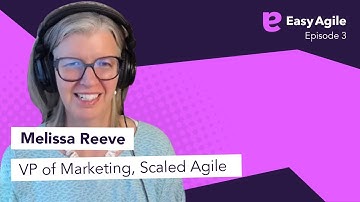 Easy Agile Podcast Ep.3 - Melissa Reeve, VP of Marketing, Scaled Agile with Sean Blake