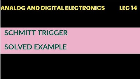 @14 Solved problem on schmitt trigger in Analog and digital electronics |Lec 14