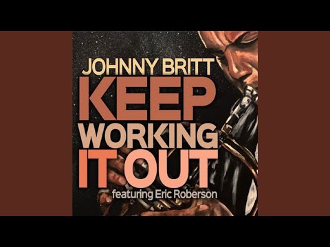 Johnny Britt - Keep Working It out (feat. Eric Roberson)