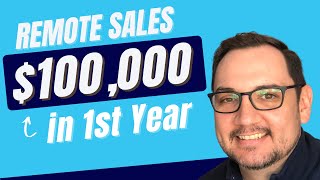 The Best Remote Sales Job to Make $100,000 in Your First Year (No Experience Required)