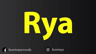 How To Pronounce Rya