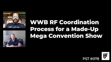 WWB RF Coordination Process for Made-Up Mega Convention Show – PST #078
