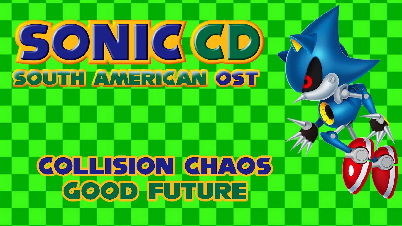 (Sonic CD) South American OST - Collision Chaos Good Future (Fanmade)