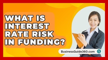 What Is Interest Rate Risk In Funding? - BusinessGuide360.com