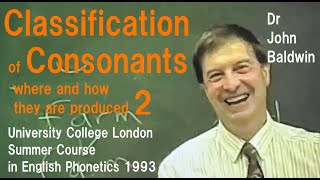 Dr John Baldwin_'Classification of Consonants' (Part 2)_University College London Summer Course 1993