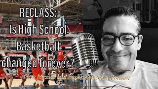 Reclass: Is High School Basketball changed forever?