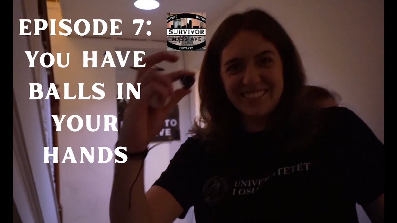 Survivor Mass Ave, Episode 7: You Have Balls In Your Hands