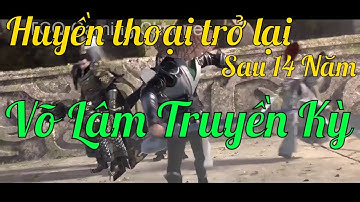 VLTK1 Mobile - Huyền thoại trở lại sau 14 năm ròng rã trôi qua Võ Lâm Việt Mobile