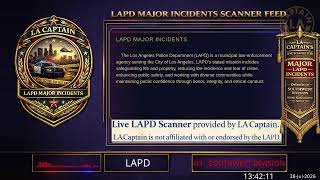Major Incidents (or SW Div) - *Live* LAPD Police Scanner - LA Captain - 28-Jul-2026 - S2