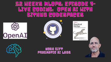 52 Weeks MLOPs: Episode 7-Live Coding:  Open AI with Github Codespaces