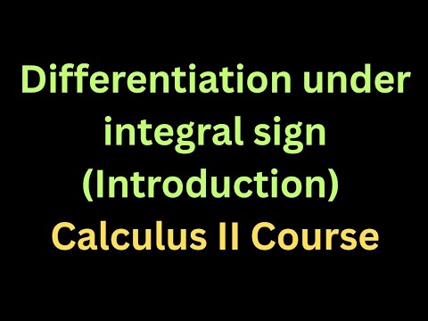 Differentiation under integral sign (Introduction) Calculus II Course ...