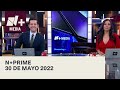 En Vivo: N+Prime - 30 de mayo 2022