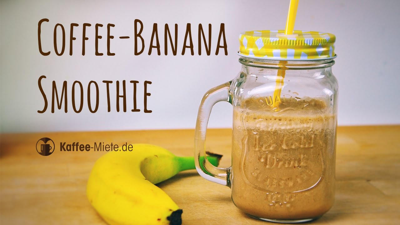 DIY Kaffee Bananen Smoothie | Ideal fürs Büro | Einfach und lecker ...