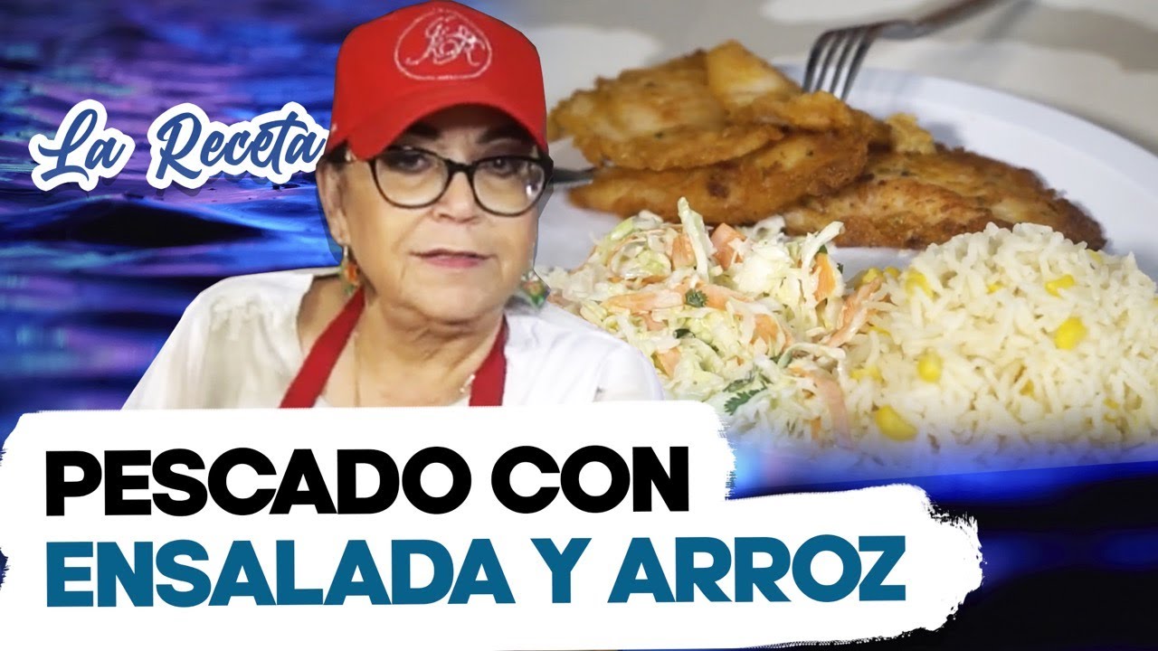 PESCADO CON ENSALADA Y ARROZ (La Receta) | Doña Rosa Rivera - YouTube