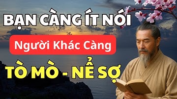 "CỔ NHÂN DẠY- Bạn Càng Ít Nói, Người Khác Càng Tò Mò Và Nể Sợ | Triết Lý Cuộc Sống | Bí Mật Cổ Nhân"
