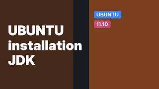 Ubuntu: Installing multiple jdk versions ubuntu 11.0