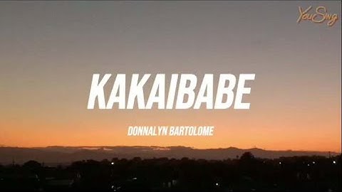 Donnalyn bartolome - Kakaibabe (Lyrics)