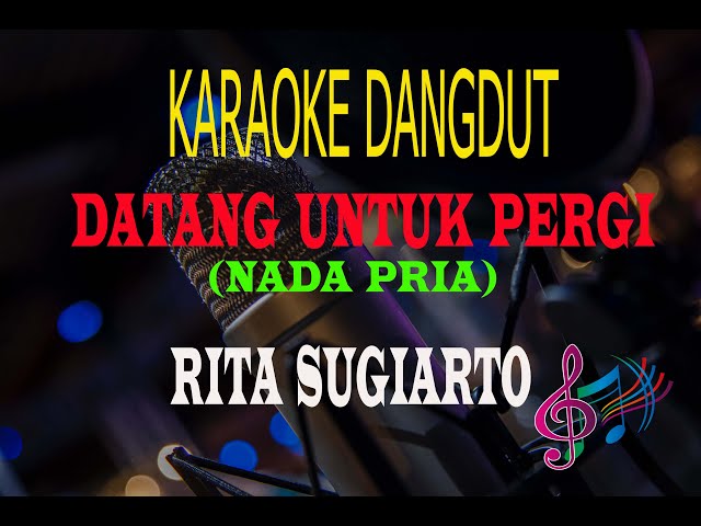 Karaoke Datang Untuk Pergi Nada Pria - Rita Sugiarto (Karaoke Dangdut Tanpa Vocal) class=