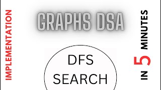 Graphs DSA | DFS search in 5 minutes | Implementation