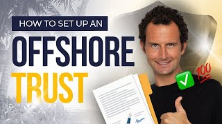 How to Set Up an Offshore Asset Protection Trust