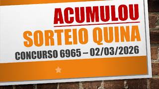 ACUMULOU | RESULTADO QUINA DE 02/03/2026 CONCURSO 6965