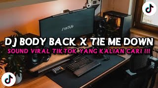 DJ BODY BACK X TIE ME DOWN STYLE KONDANG REVERB JEDAG JEDUG VIRAL TIKTOK TERBARU 2025 !