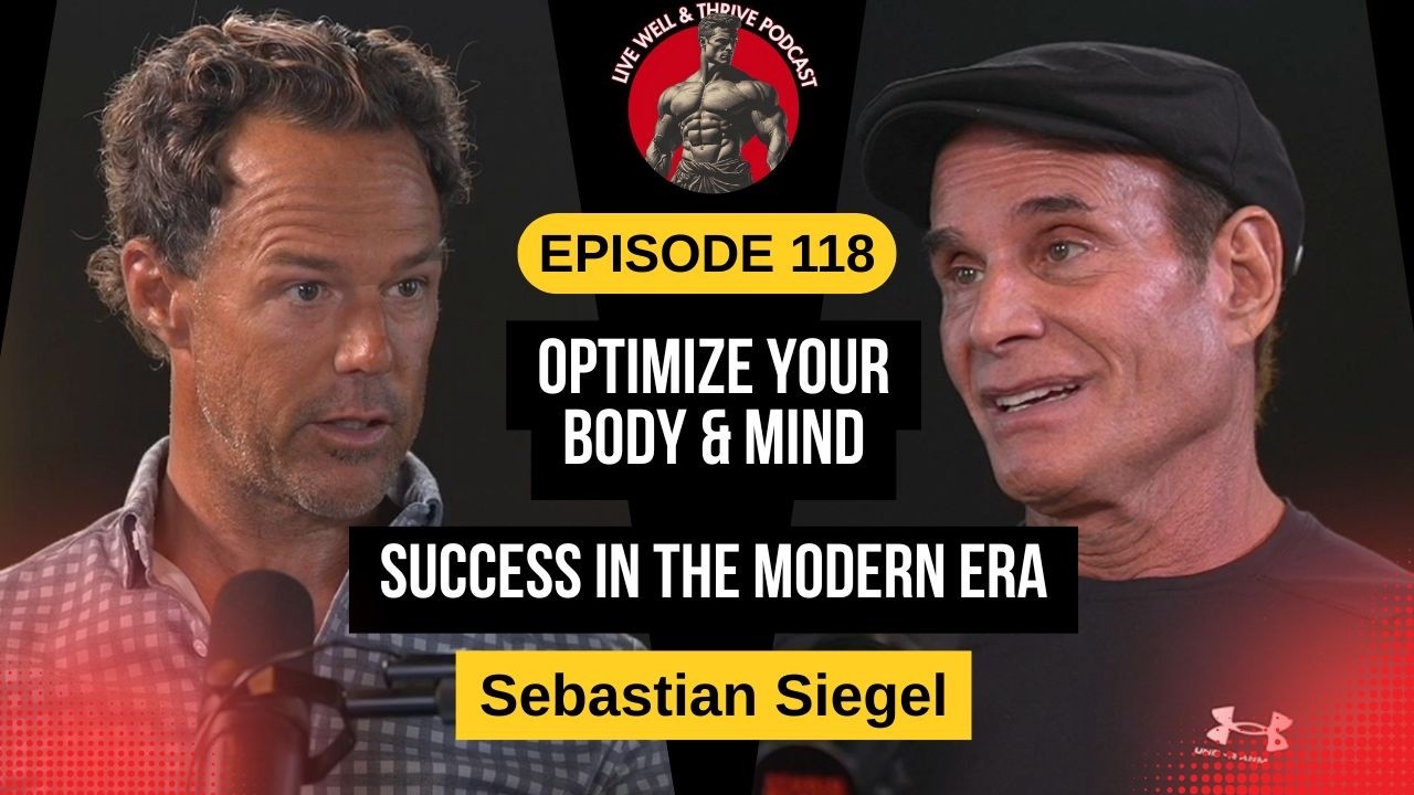 Ep. 118 Optimize Your Body & Mind - Success In The Modern Era - Sebastian Segal