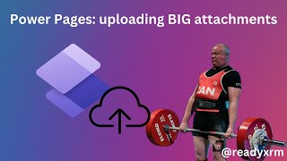Power Pages: Upload BIG files!