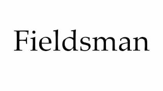 How To Pronounce Fieldsman