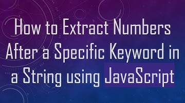 How to Extract Numbers After a Specific Keyword in a String using JavaScript