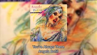 Video thumbnail of "You're Always There - Angela Bofill"