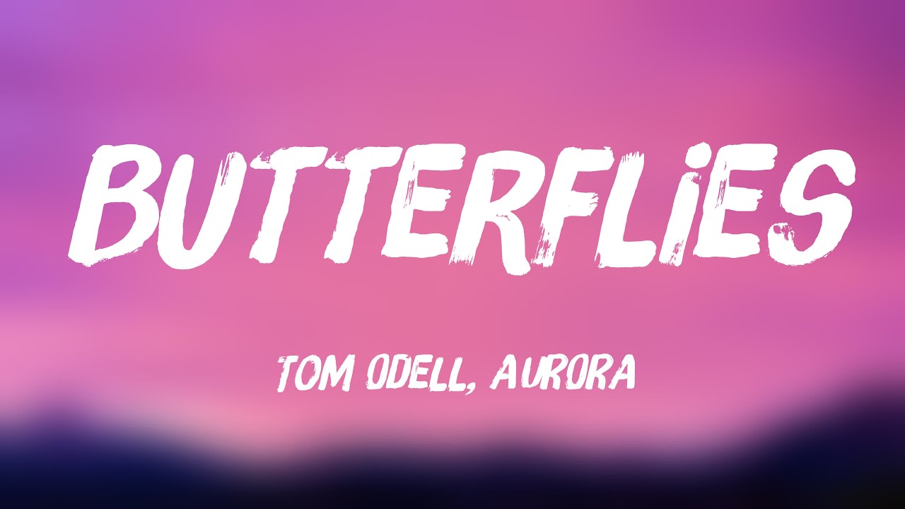 Butterflies Tom Odell, AURORA [Lyrics Video] 🎃 YouTube
