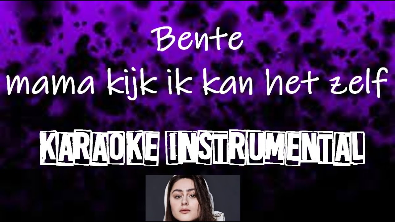 Bente - Mama kijk ik kan het zelf , instrumental met tekst - YouTube