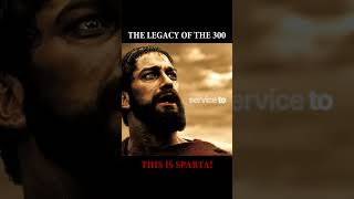 The Legacy of the 300 | "This is Sparta! #300Movie #ThisIsSparta #KingLeonidas #spartans