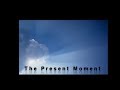 The Present Moment - Short, Inspirational Video