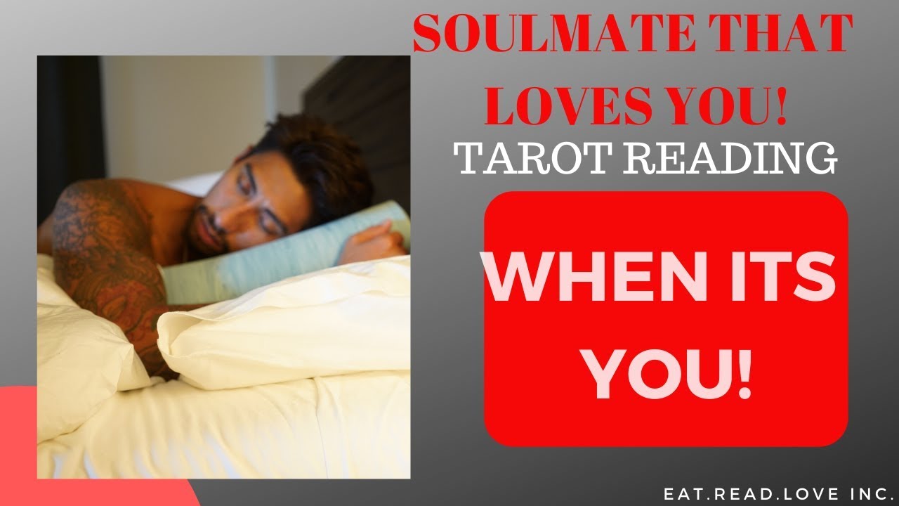 WHEN ITS YOU! THE SOULMATE THAT LOVES YOU