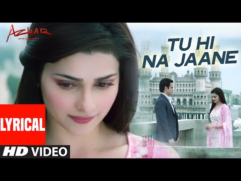 Tu Hi Na Jaane Lyrics in Hindi Azhar 2016