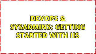 DevOps & SysAdmins: Getting started with IIS Net Worth