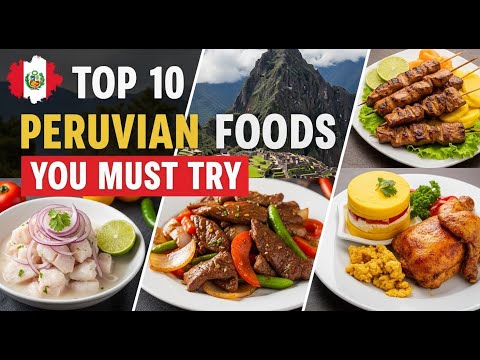 Top 10 Peruvian Foods You MUST Try Traditional Dishes of Peru