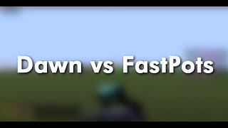 Dawn Vs Fastpots