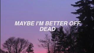 better off dead // sleeping with sirens lyrics