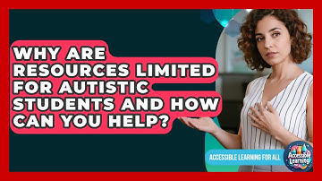 Why Are Resources Limited For Autistic Students And How Can You Help? - Accessible Learning For All