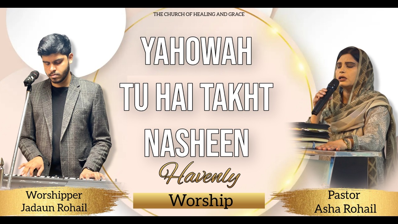 Yahowah tu hai takht nasheen || Live Worship With Pastor Asha Rohail | Worshipper Jadaun Rohail.