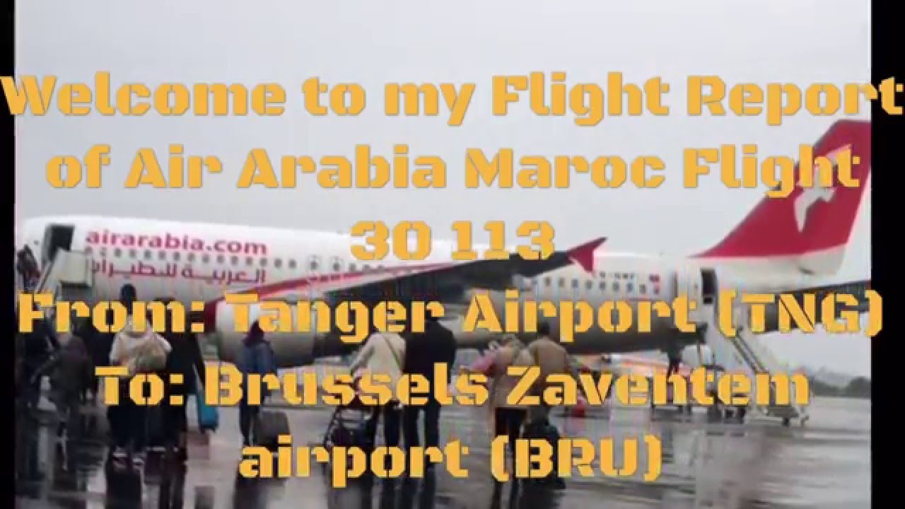 New Air Arabia maroc Flight Report Flight 3O113 From:Tanger IBN Batouta Airport To Brussels Airport
