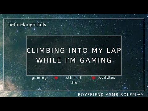 ASMR: climbing into my lap while i'm gaming