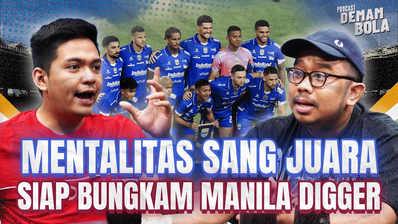 SATU LANGKAH LEBIH DEKAT! Persib Bandung Harus Siap Melawan Manila Digger FC | Demam Bola Podcast