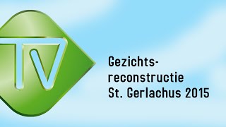 Gezichtsreconstructie St. Gerlachus 2015