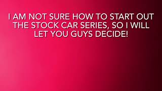 How Should I Start Out The Stock Car Series?