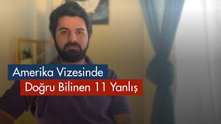 Amerika Vize Başvurusunda Doğru Bilinen 11 Yanlış